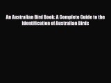 [PDF Download] An Australian Bird Book: A Complete Guide to the Identification of Australian