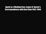 [PDF Download] Spark to a Waiting Fuse: James K. Baxter's Correspondence with Noel Ginn 1942-1946
