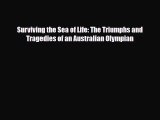 [PDF Download] Surviving the Sea of Life: The Triumphs and Tragedies of an Australian Olympian