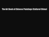 [PDF Download] The Art Book of Chinese Paintings (Cultural China) [Read] Online