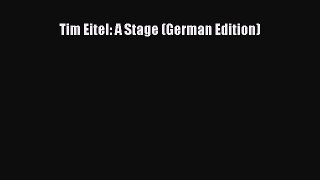 [PDF Download] Tim Eitel: A Stage (German Edition) [Read] Online