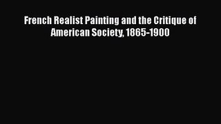 [PDF Download] French Realist Painting and the Critique of American Society 1865-1900 [Read]