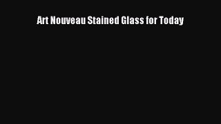 [PDF Download] Art Nouveau Stained Glass for Today [Download] Online