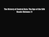 (PDF Download) The History of Central Asia: The Age of the Silk Roads (Volume 2) Read Online