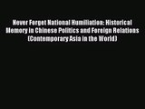 (PDF Download) Never Forget National Humiliation: Historical Memory in Chinese Politics and