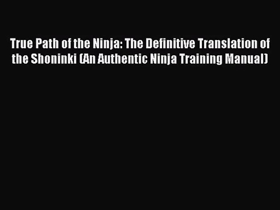 (PDF Download) True Path of the Ninja: The Definitive Translation of the Shoninki (An Authentic