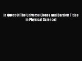 [PDF Download] In Quest Of The Universe (Jones and Bartlett Titles in Physical Science) [Download]