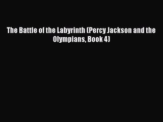 (PDF Download) The Battle of the Labyrinth (Percy Jackson and the Olympians Book 4) Download
