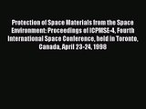 [PDF Download] Protection of Space Materials from the Space Environment: Proceedings of ICPMSE-4
