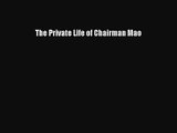(PDF Download) The Private Life of Chairman Mao Read Online