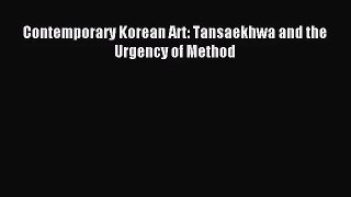 (PDF Download) Contemporary Korean Art: Tansaekhwa and the Urgency of Method PDF