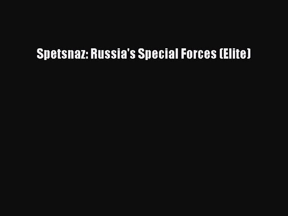 (PDF Download) Spetsnaz: Russia's Special Forces (Elite) PDF