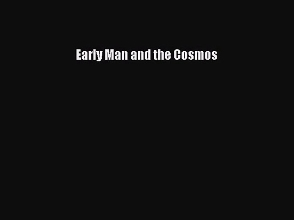 [PDF Download] Early Man and the Cosmos [Read] Full Ebook