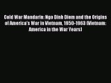 (PDF Download) Cold War Mandarin: Ngo Dinh Diem and the Origins of America's War in Vietnam