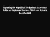 [PDF Download] Exploring the Night Sky: The Equinox Astronomy Guide for Beginners (Equinox