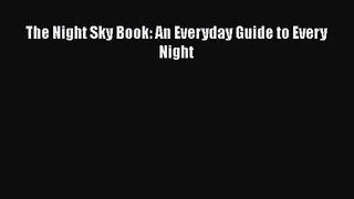 [PDF Download] The Night Sky Book: An Everyday Guide to Every Night [Download] Full Ebook