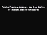 [PDF Download] Phonics Phonemic Awareness and Word Analysis for Teachers: An Interactive Tutorial