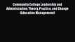 [PDF Download] Community College Leadership and Administration: Theory Practice and Change
