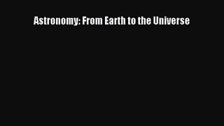 [PDF Download] Astronomy: From Earth to the Universe [Download] Online