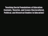 [PDF Download] Teaching Social Foundations of Education: Contexts Theories and Issues (Sociocultural