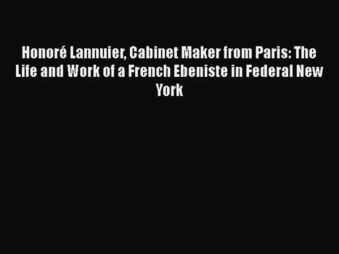 Honore Lannuier Cabinet Maker From Paris The Life And Work Of A