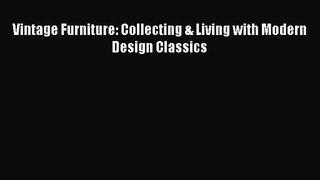 Vintage Furniture: Collecting & Living with Modern Design Classics  PDF Download