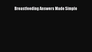 [PDF Download] Breastfeeding Answers Made Simple [Read] Full Ebook