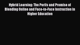 [PDF Download] Hybrid Learning: The Perils and Promise of Blending Online and Face-to-Face