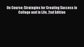 [PDF Download] On Course: Strategies for Creating Success in College and in Life 2nd Edition