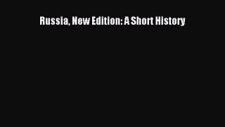 (PDF Download) Russia New Edition: A Short History PDF