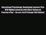 [PDF Download] Educational Psychology: Developing Learners Plus NEW MyEducationLab with Video-Enhanced