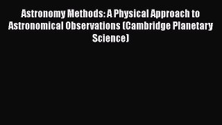 [PDF Download] Astronomy Methods: A Physical Approach to Astronomical Observations (Cambridge