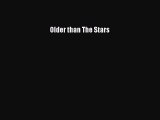 [PDF Download] Older than The Stars [Download] Online