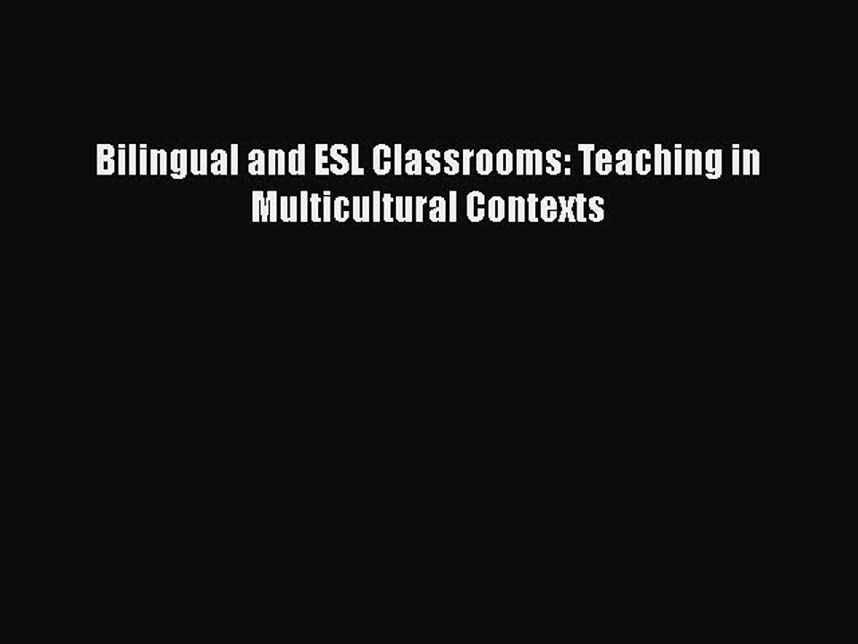 [PDF Download] Bilingual and ESL Classrooms: Teaching in Multicultural Contexts [Read] Online