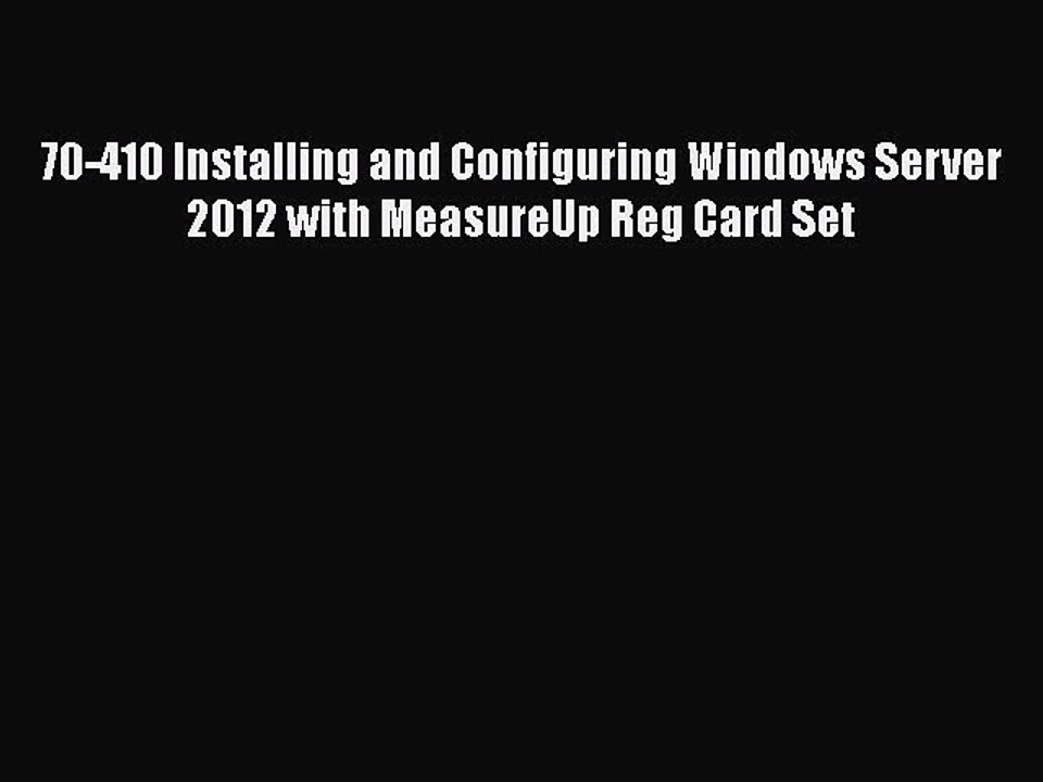 Pdf Download 70 410 Installing And Configuring Windows Server 12 With Measureup Reg Card Video Dailymotion