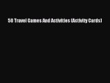 (PDF Download) 50 Travel Games And Activities (Activity Cards) Read Online