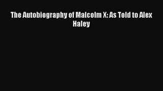 (PDF Download) The Autobiography of Malcolm X: As Told to Alex Haley Read Online