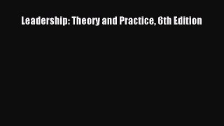 (PDF Download) Leadership: Theory and Practice 6th Edition Read Online