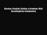 (PDF Download) Bosnian Croatian Serbian a Grammar: With Sociolinguistic Commentary PDF