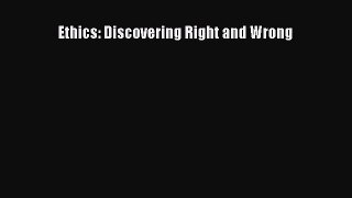 [PDF Download] Ethics: Discovering Right and Wrong [Read] Online