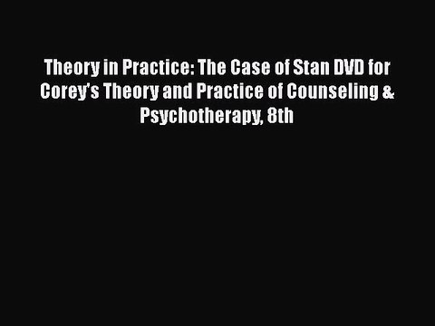 [PDF Download] Theory in Practice: The Case of Stan DVD for Corey's Theory and Practice of