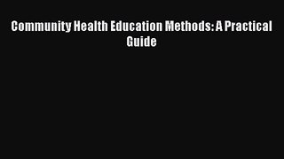 [PDF Download] Community Health Education Methods: A Practical Guide [Download] Online