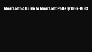 [PDF Download] Moorcroft: A Guide to Moorcroft Pottery 1897-1993 [PDF] Online