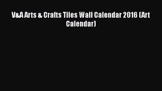 [PDF Download] V&A Arts & Crafts Tiles Wall Calendar 2016 (Art Calendar) [PDF] Full Ebook
