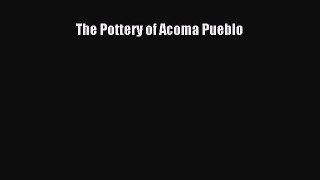 [PDF Download] The Pottery of Acoma Pueblo [Download] Full Ebook