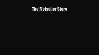 [PDF Download] The Fleischer Story [PDF] Full Ebook
