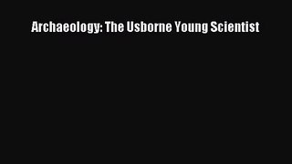 (PDF Download) Archaeology: The Usborne Young Scientist PDF
