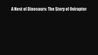 (PDF Download) A Nest of Dinosaurs: The Story of Oviraptor Read Online