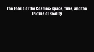 [PDF Download] The Fabric of the Cosmos: Space Time and the Texture of Reality [PDF] Online