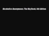 (PDF Download) Alcoholics Anonymous: The Big Book 4th Edition Read Online